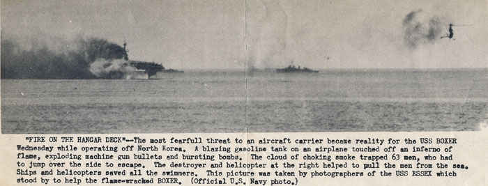 Fire on the hanger deck of USS Boxer August 6, 1952. 9 died from a fire that started when a sailor improperly remove a shell from a machine gun on a plane which then fired a bullet into a planes gasoline tank starting an inferno.